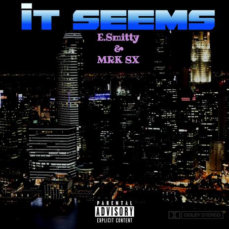 It SEEMS ft. MRK SX | Boomplay Music