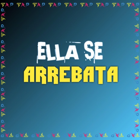 Ella Se Arrebata | Boomplay Music