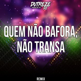 Quem Não Bafora, Não Transa (Beat Fino)