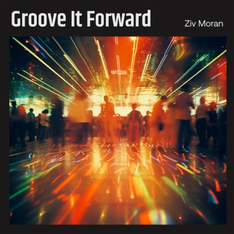 Groove It Forward | Boomplay Music