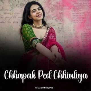 Chhapak Ped Chhiuliya