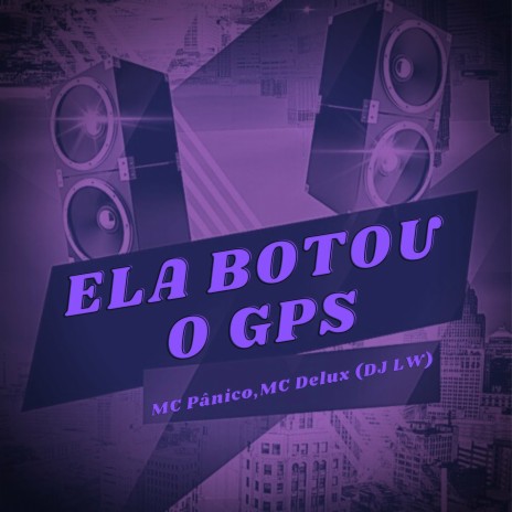 ELA BOTOU O GPS ft. Mc Delux & DJ LW