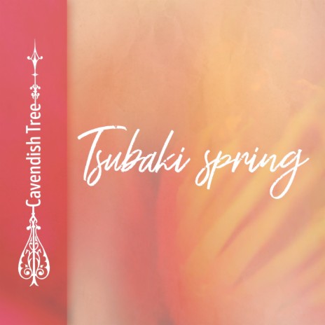 Tsubaki Spring | Boomplay Music
