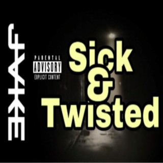 Sick & Twisted