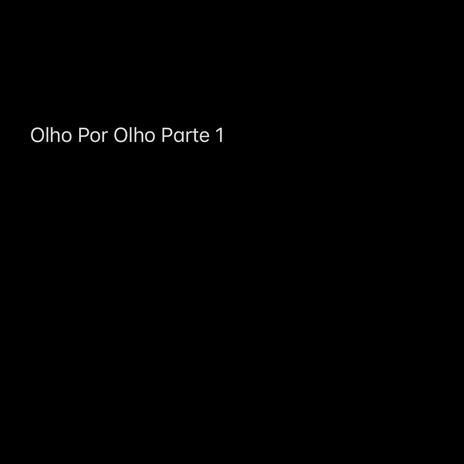 Olho Por Olho (Parte 1) | Boomplay Music