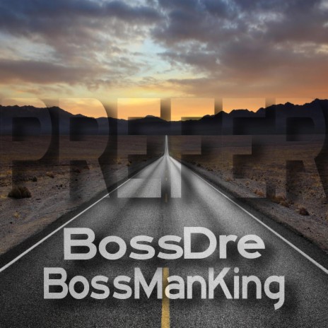 Prefer ft. Bossmanking | Boomplay Music