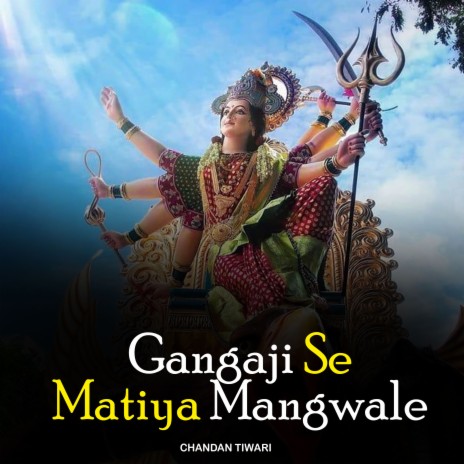 Gangaji Se Matiya Mangwale | Boomplay Music