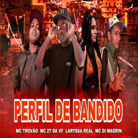 Perfil de Bandido ft. Laryssa Real, MC Trovão & MC 2T DA VF | Boomplay Music