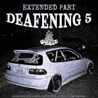 DEAFENING 5 (Extended Part)