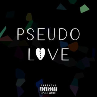 PSEUDO-LOVE