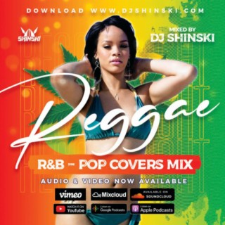 Reggae R&B Pop Covers Mix 1 - Dj Shinski [Rihanna, Usher, Beyonce, Ed Sheeran, Jah Cure, Bruno Mars]
