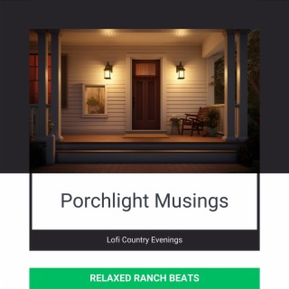 Porchlight Musings: Lofi Country Evenings