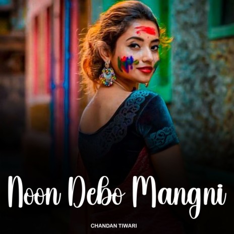 Noon Debo Mangni | Boomplay Music