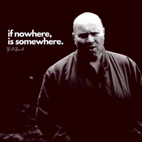 If Nowhere, Is Somewhere | Boomplay Music