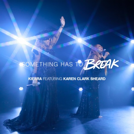 Something Has To Break ft. Karen Clark Sheard