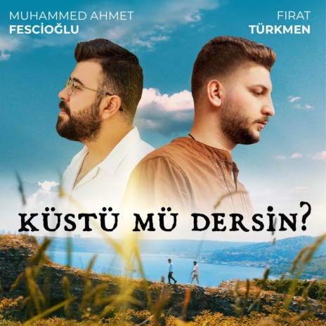 Küstü Mü Dersin? ft. Fırat Türkmen | Boomplay Music