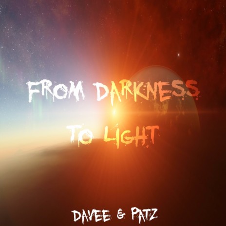 From Darkness to Light ft. Davee | Boomplay Music