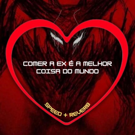 Comer a Ex É a Melhor Coisa do Mundo (Speed + Reverb) ft. Roger & DJ BRN | Boomplay Music