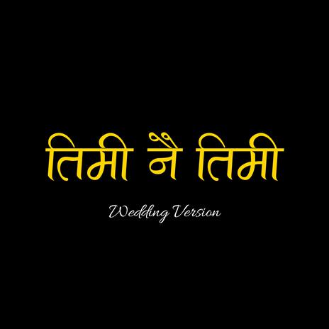 Timi Nai Timi (Wedding Version) | Boomplay Music