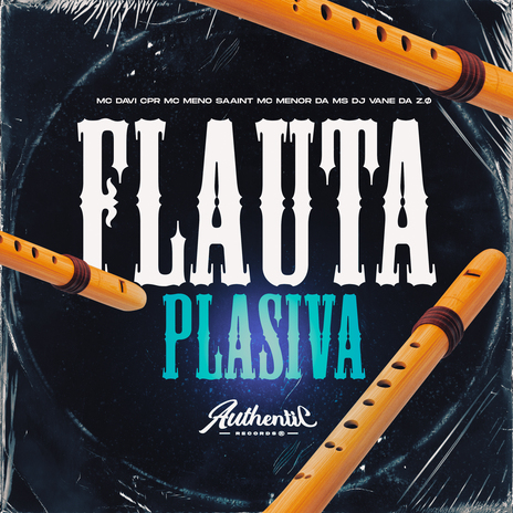 Flauta Plasiva ft. Meno Saaint, DJ VANE DA Z.Ø, Authentic Records & Mc Menor Da Ms | Boomplay Music