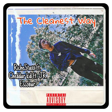 The Cleanest Way ft. Cheddar Kid & JR Escobar