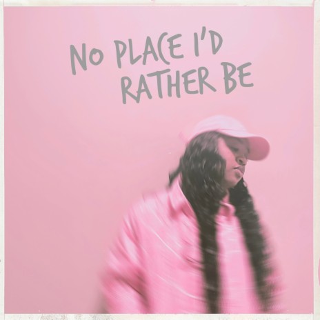 No Place I’d Rather Be | Boomplay Music