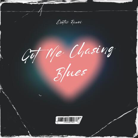 Got Me Chasing Blues | Boomplay Music