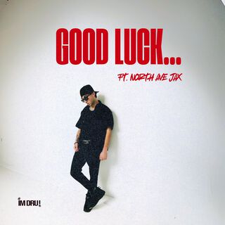 Good Luck... ft. North Ave Jax lyrics | Boomplay Music