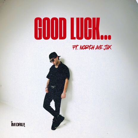 Good Luck... ft. North Ave Jax | Boomplay Music