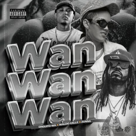 Wan Wan Wan ft. Waldo Calle & Zunna | Boomplay Music