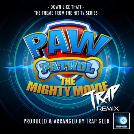 Down Like That! (From PAW Patrol: The Mighty Movie) (Trap Version)