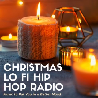 Christmas Lo Fi Hip Hop Radio: Music to Put You in a Better Mood