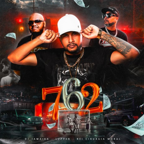 762 ft. Dj jamaika & Cirurgia Moral | Boomplay Music