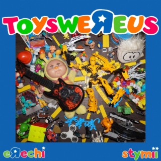 toyswereus ft. StymII lyrics | Boomplay Music