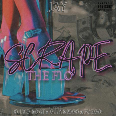 Scrape The Flo ft. G.I.Y.B Boat, G.I.Y.B Zigg & Diego