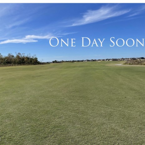One Day Soon | Boomplay Music