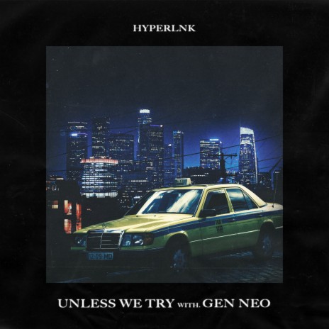 Unless We Try ft. Hyperlnk | Boomplay Music