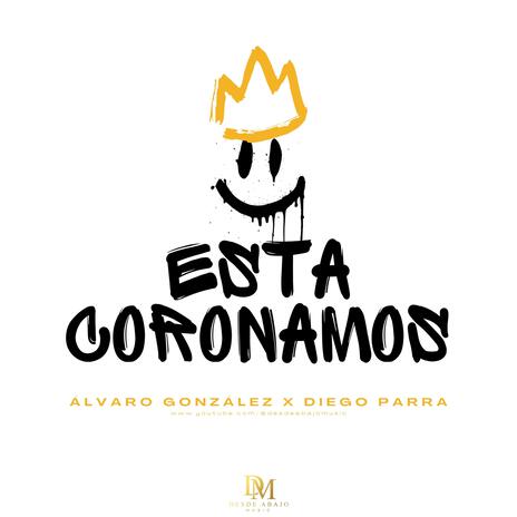 Esta Coronamos ft. Diego Parra | Boomplay Music