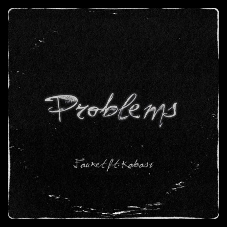 Problems ft. kabasi | Boomplay Music