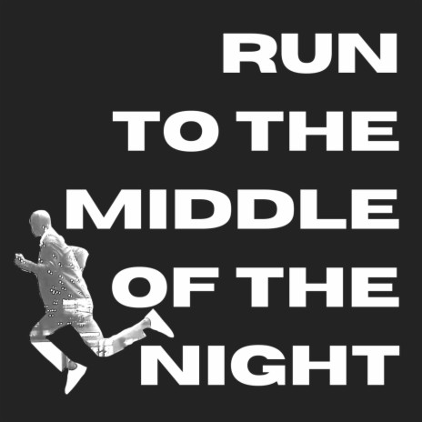 Run to the Middle of the Night | Boomplay Music