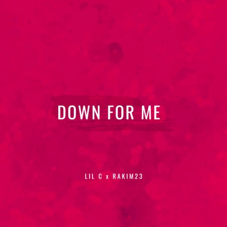 Down for me ft. Rakim23 | Boomplay Music