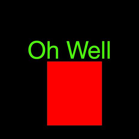 Oh Well | Boomplay Music