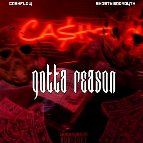 Gotta Reason ft. Shorty Badmouth | Boomplay Music