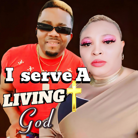 I SERVE A LIVING GOD | Boomplay Music