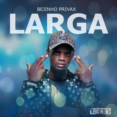 Larga ft. Bejinho Privax