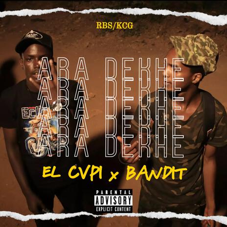 Ara Dekhe ft. EL Cvpi & Bandit | Boomplay Music