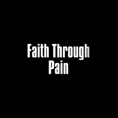 Faith Through Pain | Boomplay Music