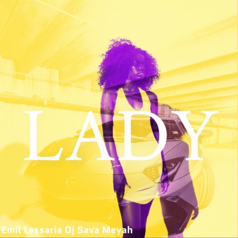 Lady ft. Emil Lassaria & Meyah