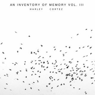 An Inventory of Memory Vol. III