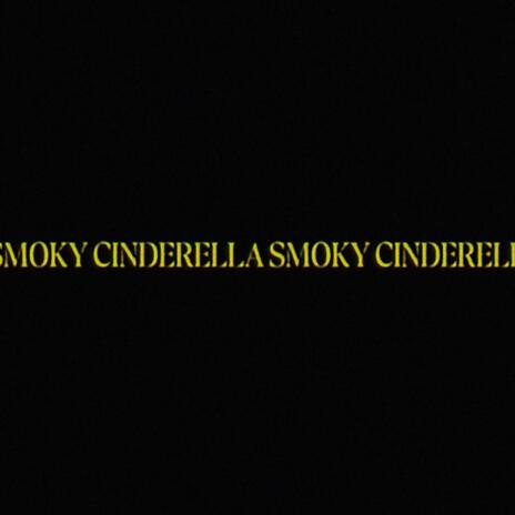 smoky cinderella | Boomplay Music